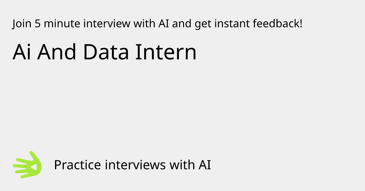GreetAI — Ai And Data Intern interview practice & instant feedback