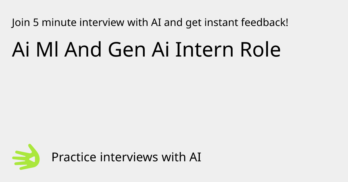 GreetAI — Ai Ml And Gen Ai Intern Role interview practice & instant ...