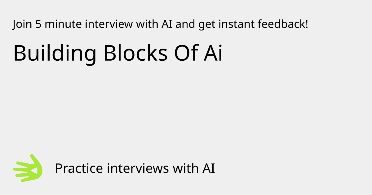 GreetAI — Building Blocks Of Ai interview practice & instant feedback