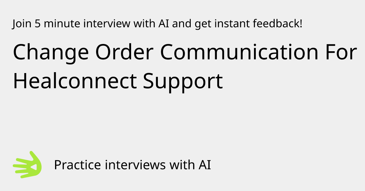 GreetAI — Change Order Communication For Healconnect Support interview ...