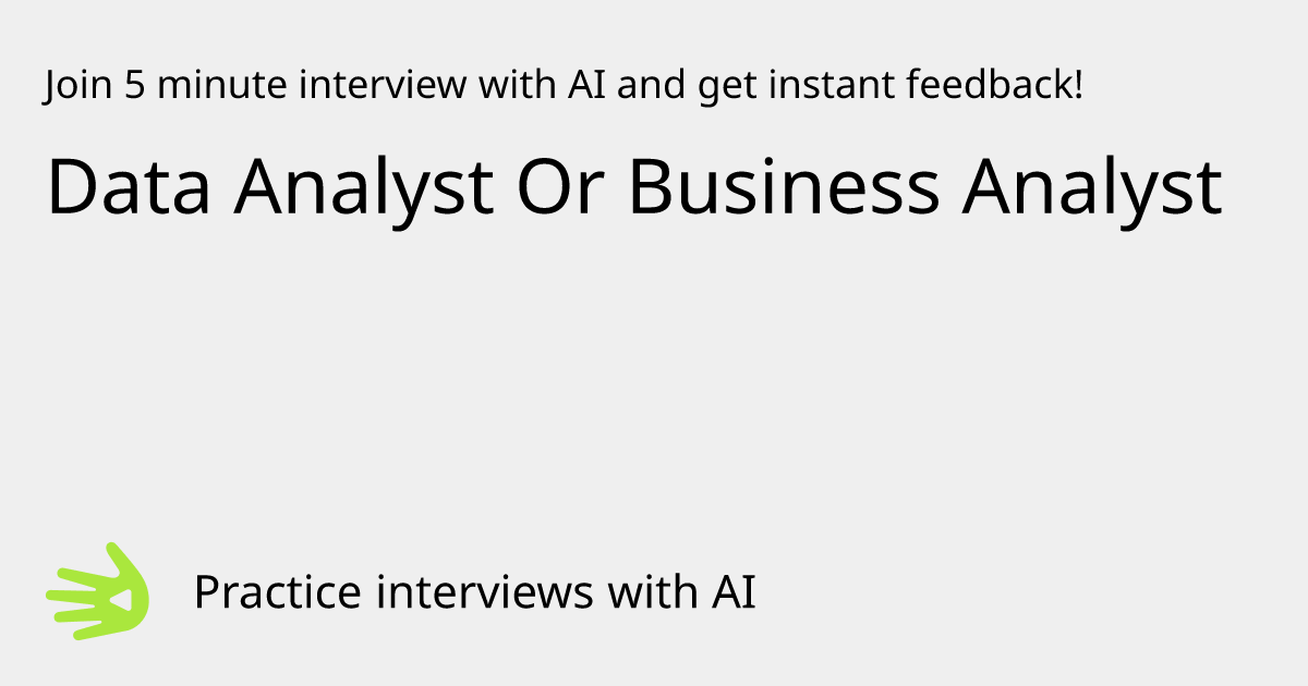 GreetAI — Data Analyst Or Business Analyst interview practice & instant ...