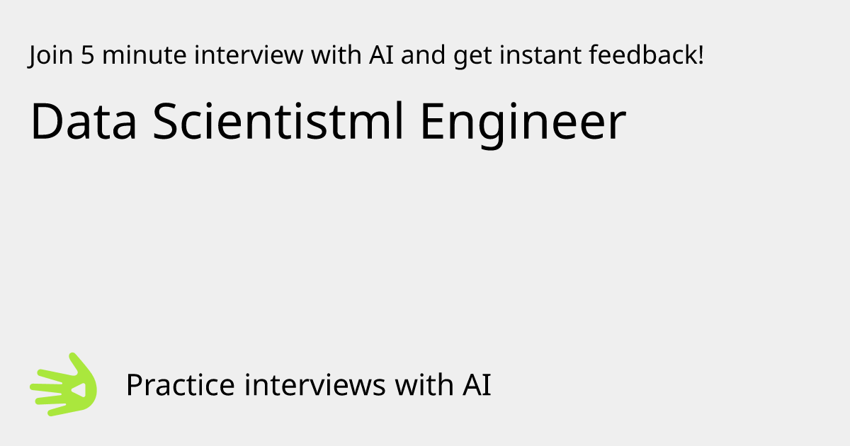 GreetAI — Data Scientistml Engineer interview practice & instant feedback