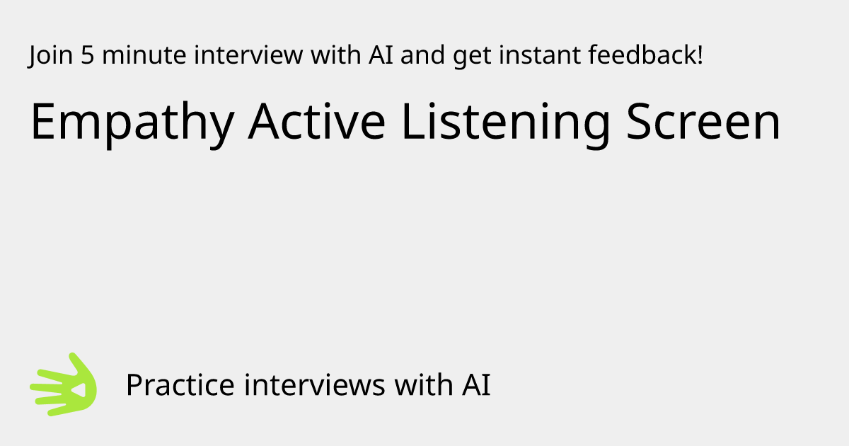 Empathy Active Listening Screen Interview Practice with AI | GreetAI