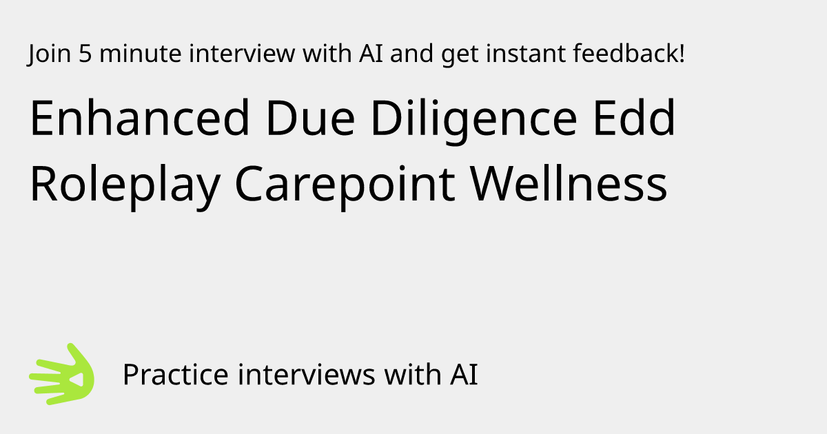 Enhanced Due Diligence Edd Roleplay Carepoint Wellness Interview ...