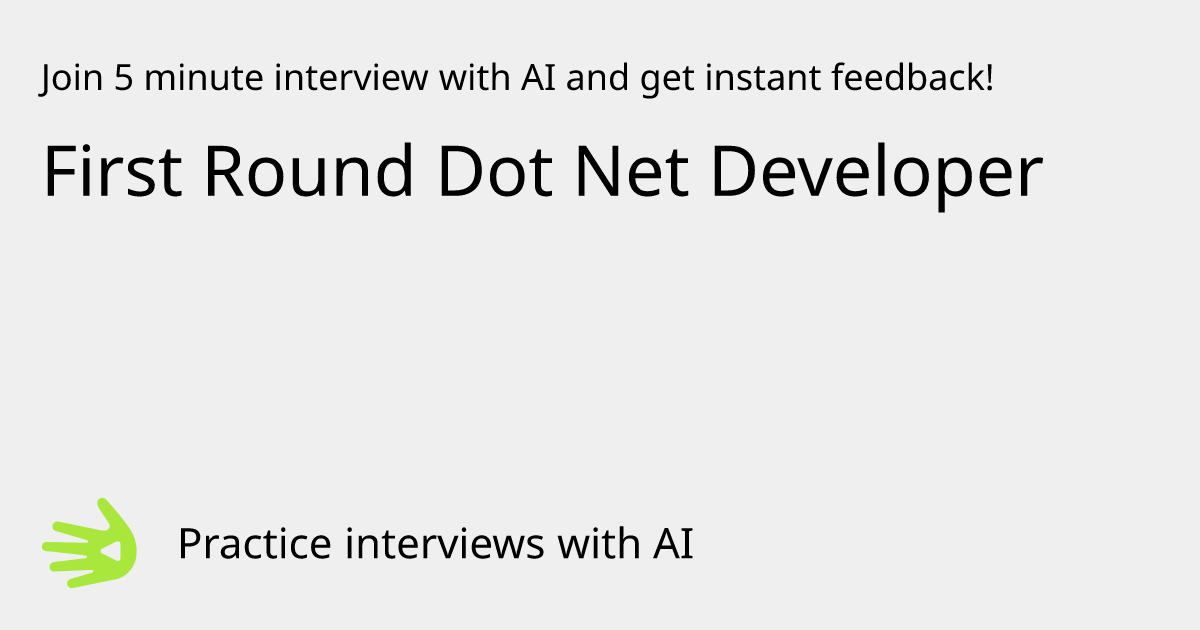 GreetAI — First Round Dot Net Developer interview practice & instant ...