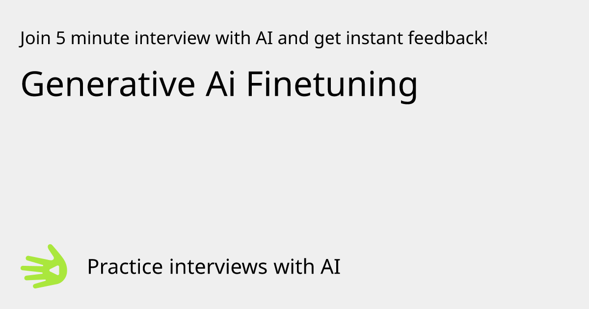 GreetAI — Generative Ai Finetuning interview practice & instant feedback