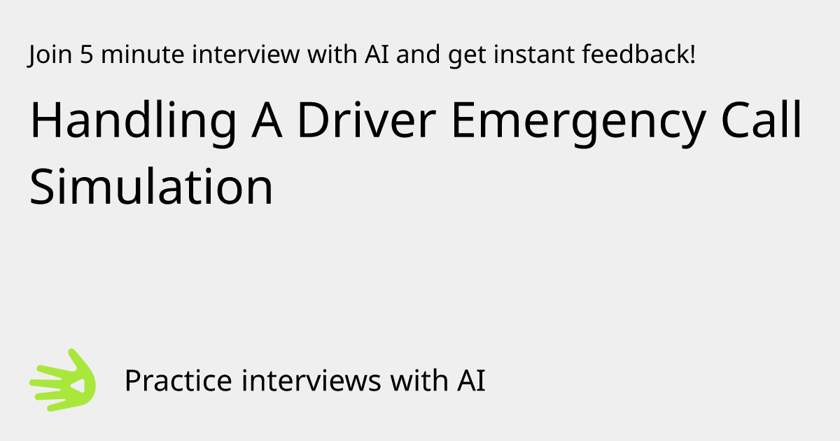 Handling A Driver Emergency Call Simulation Interview Practice with AI ...