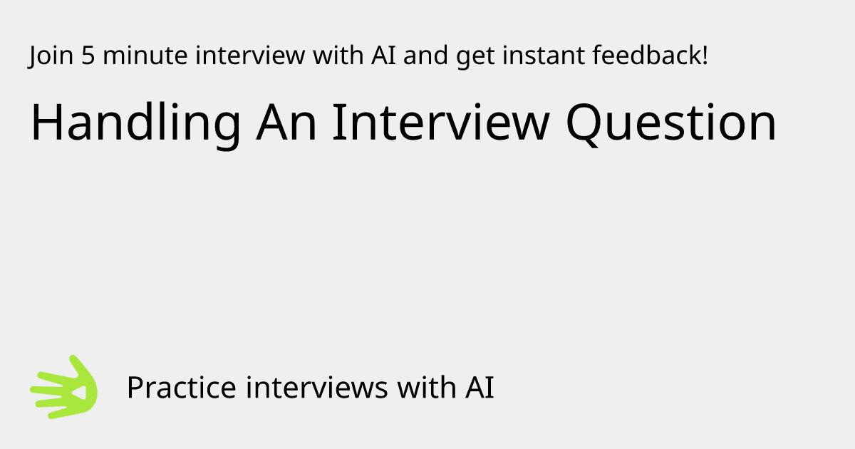GreetAI — Handling An Interview Question interview practice & instant ...