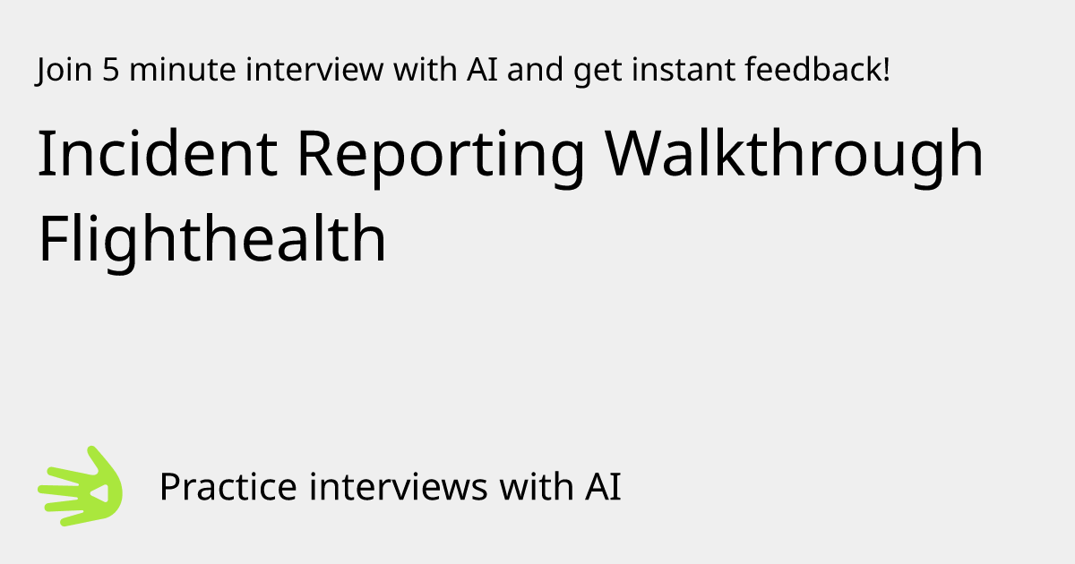GreetAI — Incident Reporting Walkthrough Flighthealth interview ...