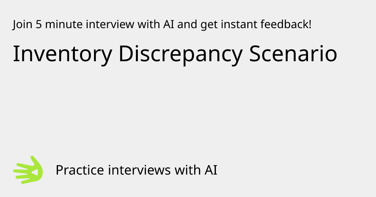 Inventory Discrepancy Scenario Interview Practice with AI | GreetAI