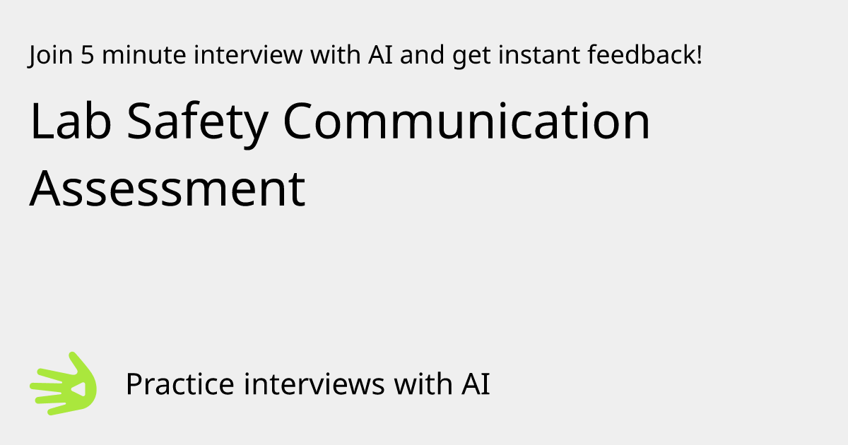 Lab Safety Communication Assessment Interview Practice with AI | GreetAI