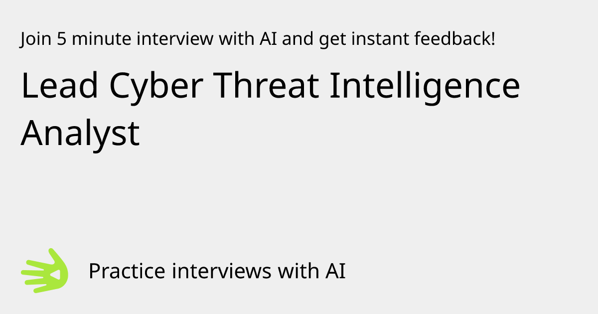 GreetAI — Lead Cyber Threat Intelligence Analyst interview practice ...