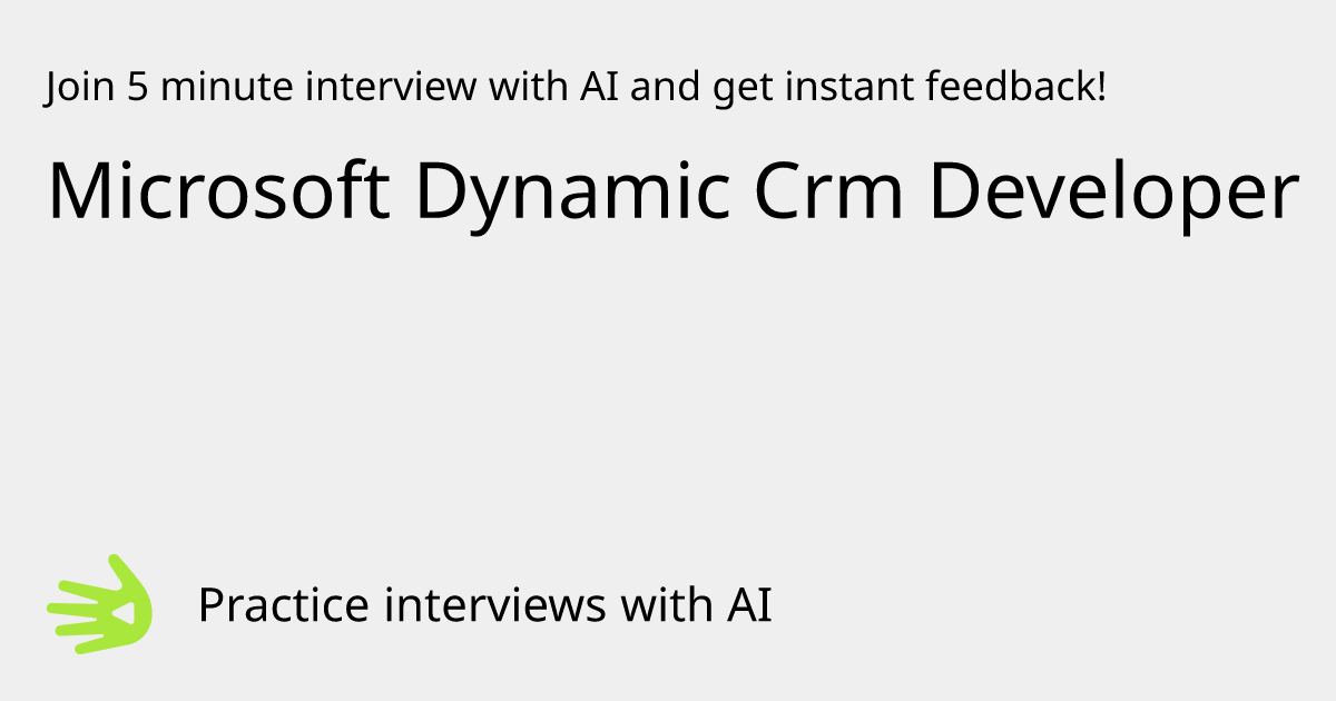 GreetAI — Microsoft Dynamic Crm Developer interview practice & instant ...