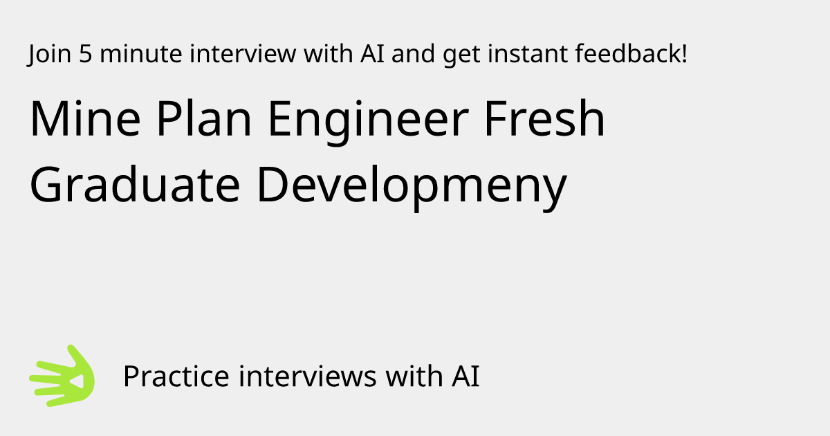 Mine Plan Engineer Fresh Graduate Developmeny Interview Practice with ...