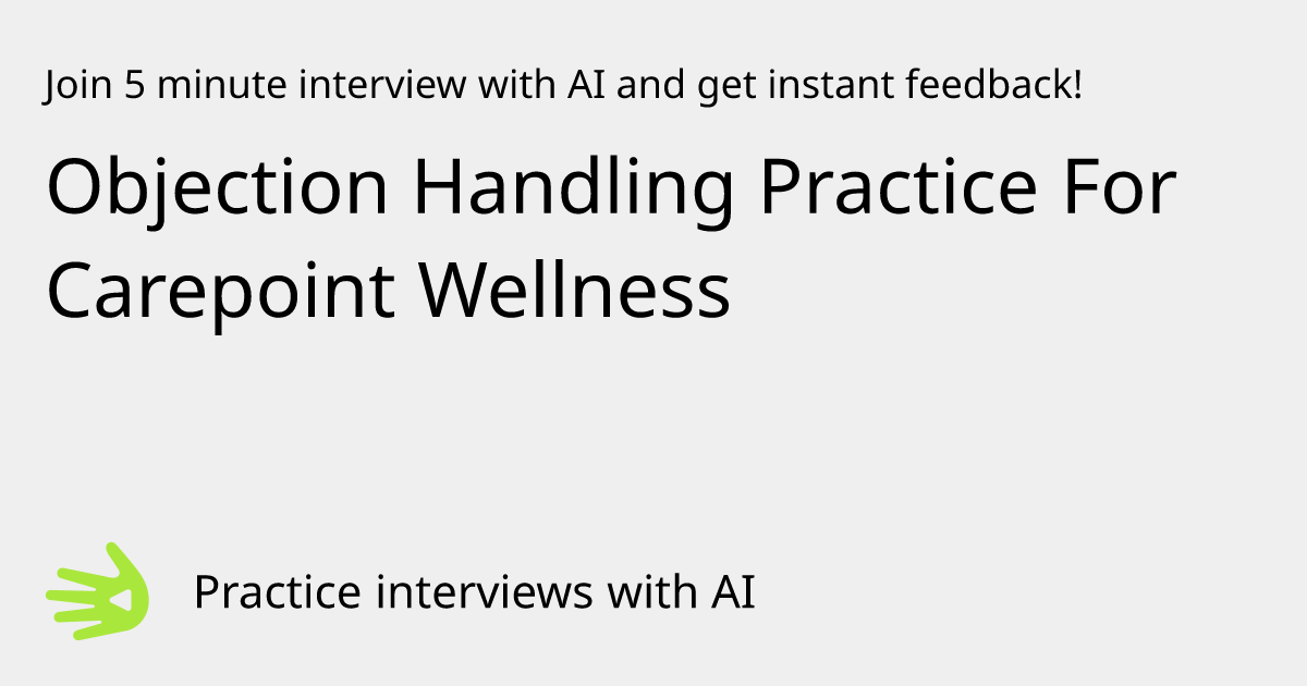 GreetAI — Objection Handling Practice For Carepoint Wellness interview ...