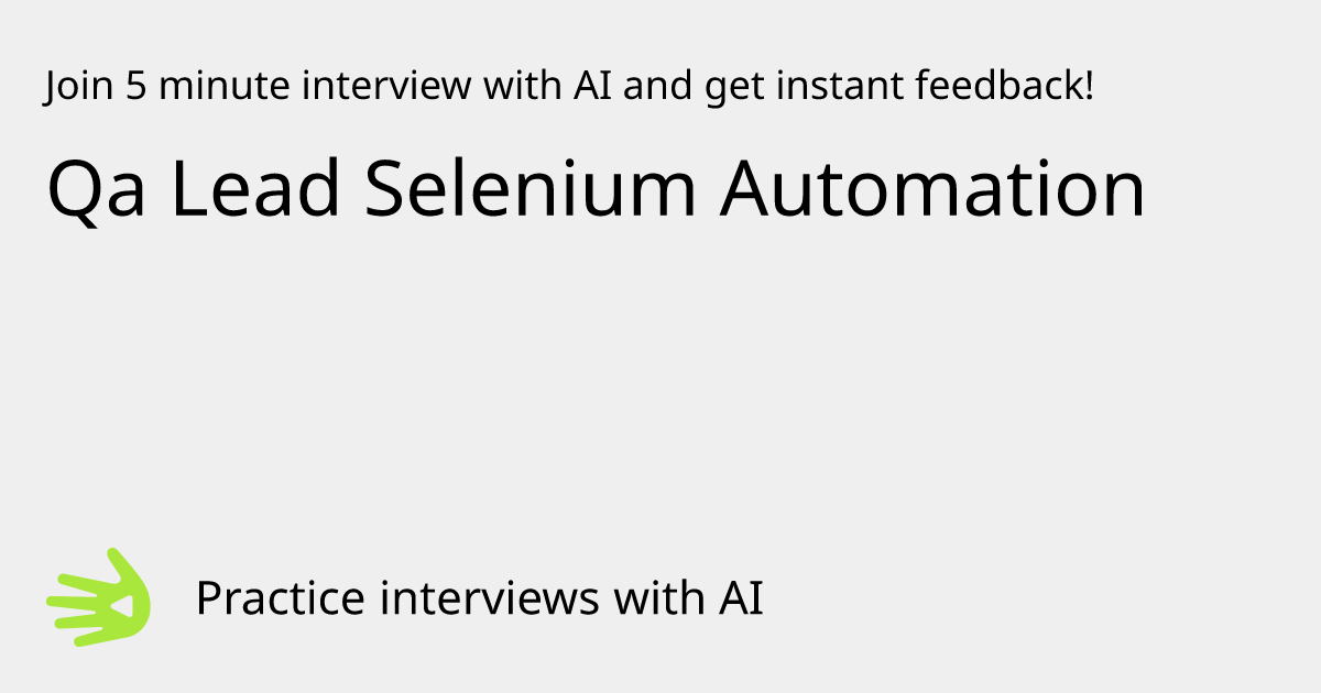 GreetAI — Qa Lead Selenium Automation interview practice & instant feedback
