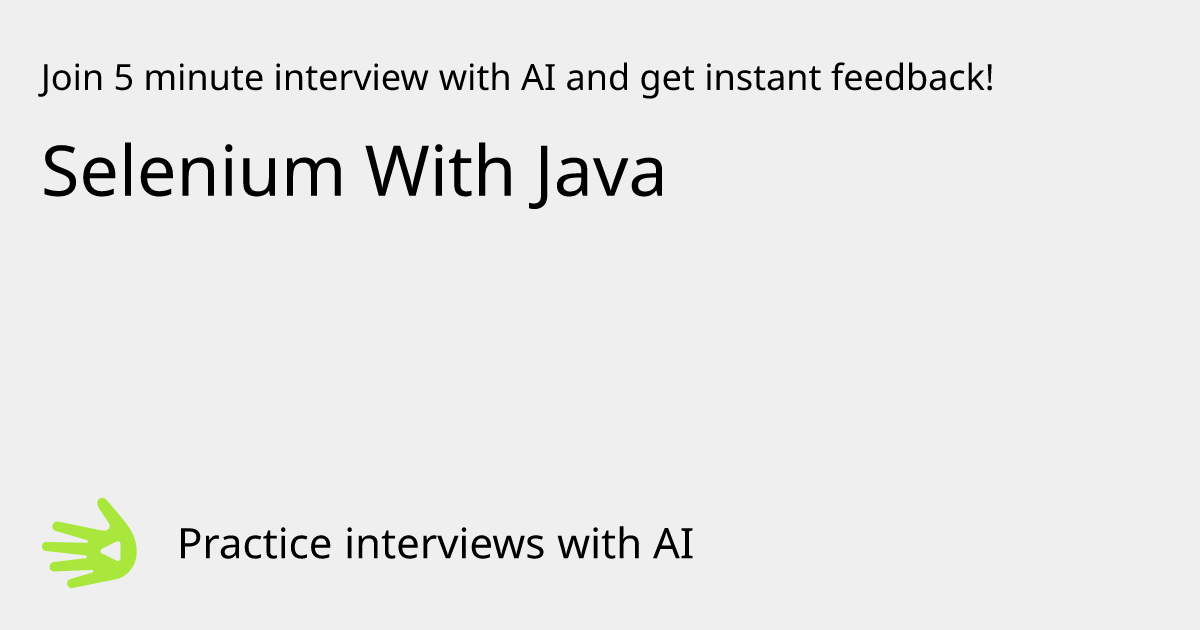 GreetAI — Selenium With Java interview practice & instant feedback