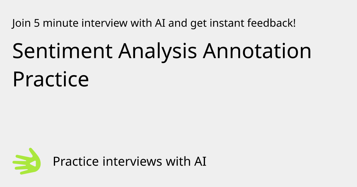 Sentiment Analysis Annotation Practice Interview Practice with AI | GreetAI