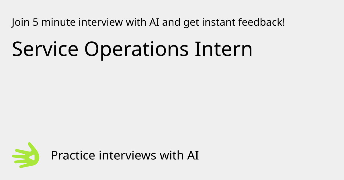 GreetAI — Service Operations Intern interview practice & instant feedback