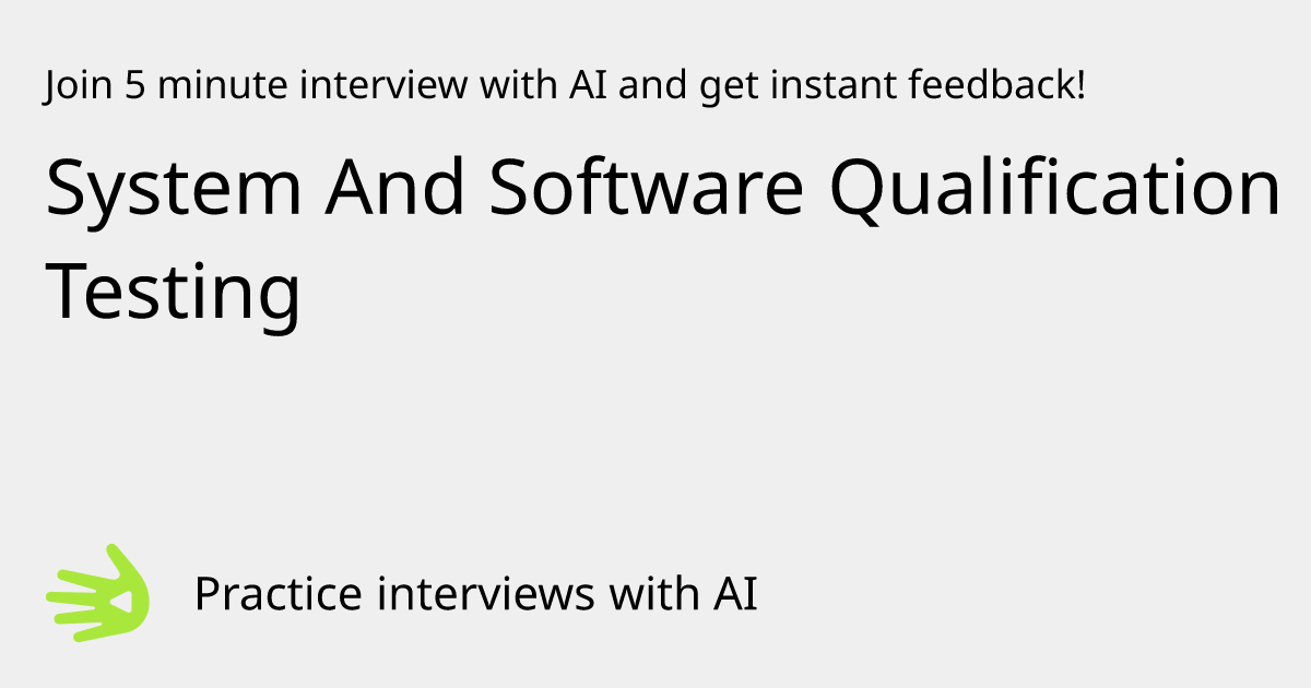GreetAI — System And Software Qualification Testing interview practice ...