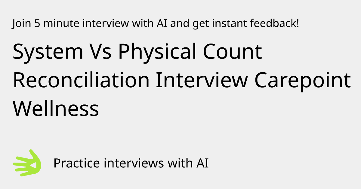 GreetAI — System Vs Physical Count Reconciliation Interview Carepoint ...