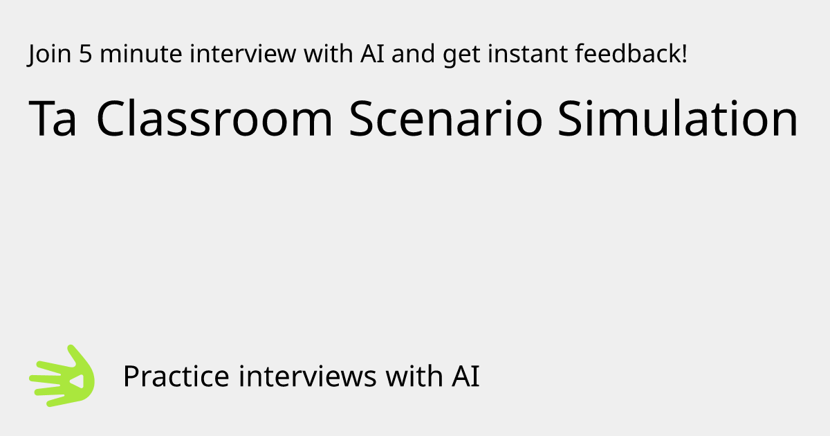 Ta Classroom Scenario Simulation Interview Practice with AI | GreetAI