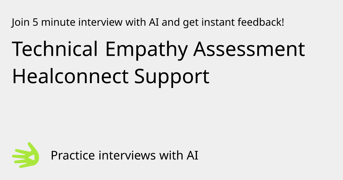 Technical Empathy Assessment Healconnect Support Interview Practice ...