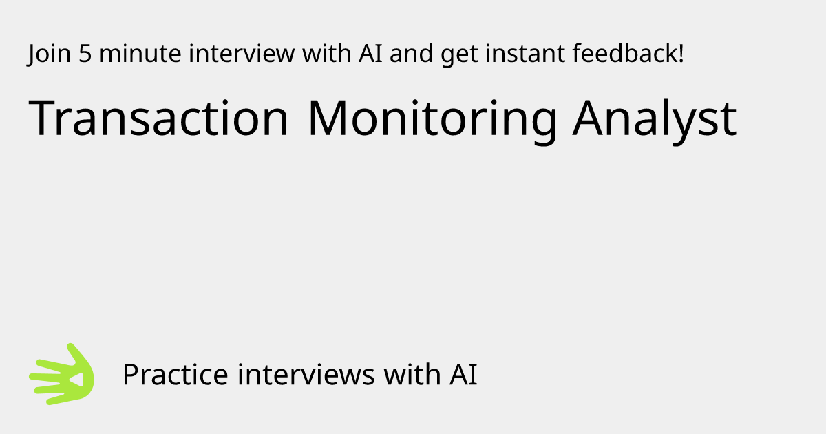 GreetAI — Transaction Monitoring Analyst interview practice & instant ...