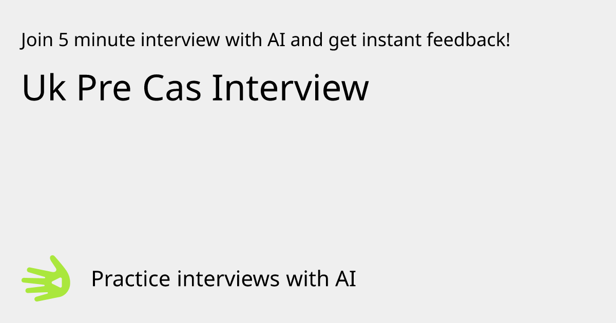 GreetAI — Uk Pre Cas Interview interview practice & instant feedback