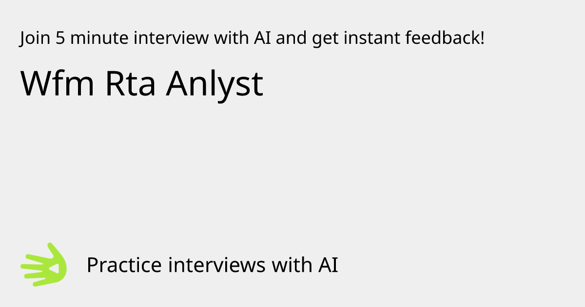 GreetAI — Wfm Rta Anlyst interview practice & instant feedback